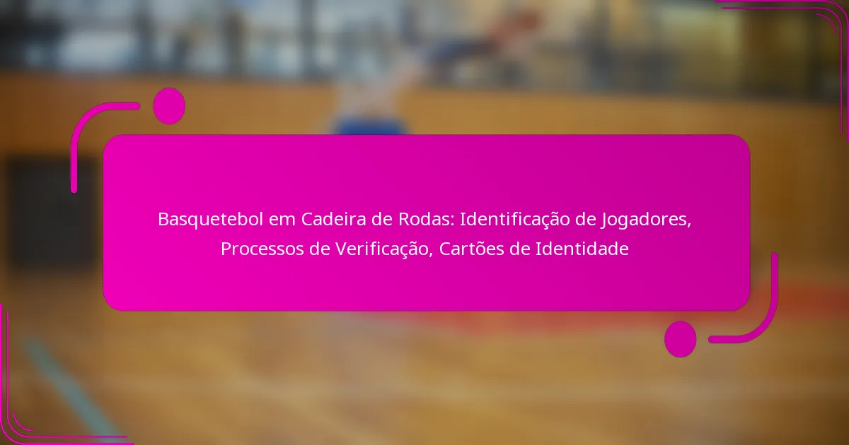 Basquetebol em Cadeira de Rodas: Identificação de Jogadores, Processos de Verificação, Cartões de Identidade