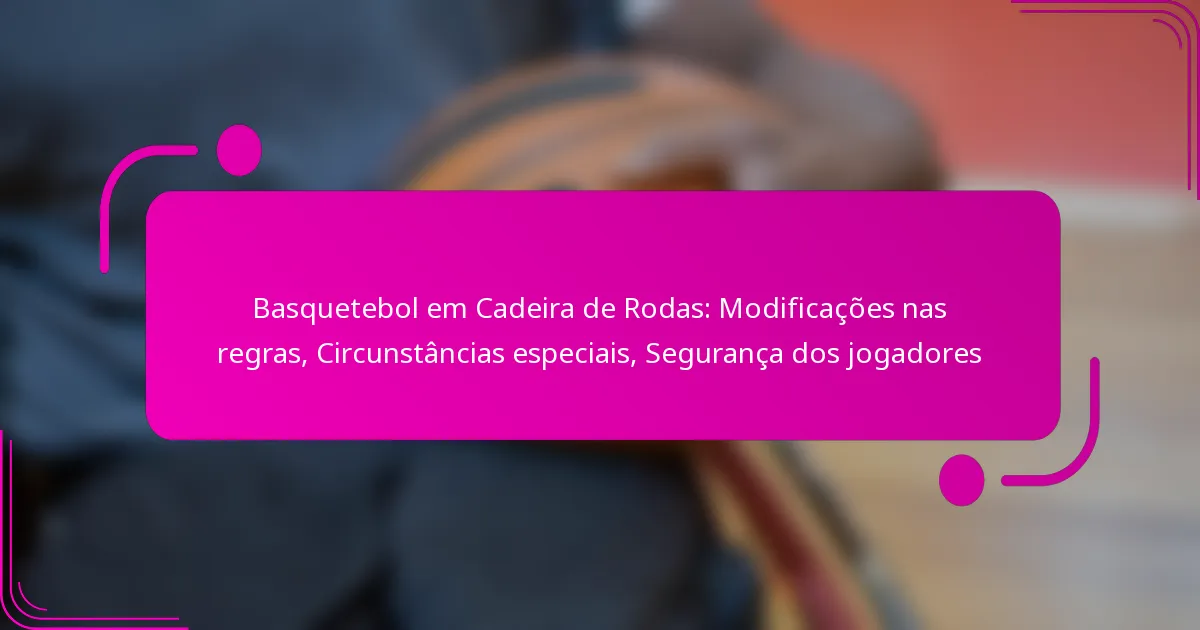 Basquetebol em Cadeira de Rodas: Modificações nas regras, Circunstâncias especiais, Segurança dos jogadores