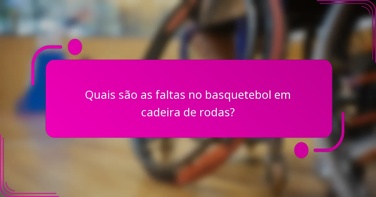 Quais são as faltas no basquetebol em cadeira de rodas?